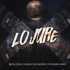 Lo Jure (feat. Mc Osckar, el Parcero, Strangermusic & Dangui)