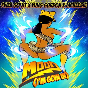 Mood (I'm Goin In) (feat. McKlezie & Yung Gordon)