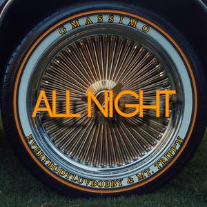 All Night (feat. Everybodyluvbobby & Mt. Tripp'N)