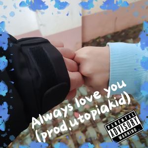Always Love You (prod.utopia.kid)