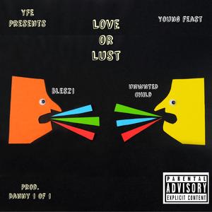 Love or Lust (feat. Unwnted Child & Blesz1)