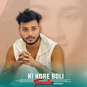 Ki Kore Boli Tomake