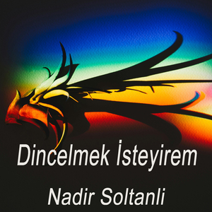 Dincelmek İsteyirem