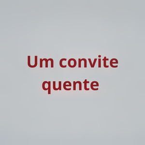 Um convite quente