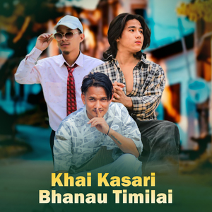 Khai Kasari Bhanau Timilai