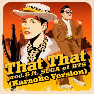 THAT THAT (Tribute to PSY, SUGA of BTS) ((Karaoke Version))