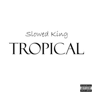 Tropical (Slowed)