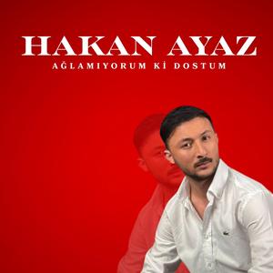 AĞLAMIYORUM Kİ DOSTUM
