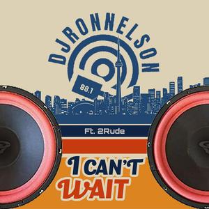 I CAN'T WAIT (feat. 2Rude)