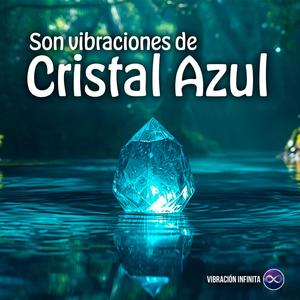 Son Vibraciones de Cristal Azul