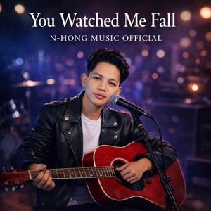 You Watched Me Fall – N-Hong Music Official (Official Music Video) | Emotional Sad Song 2026