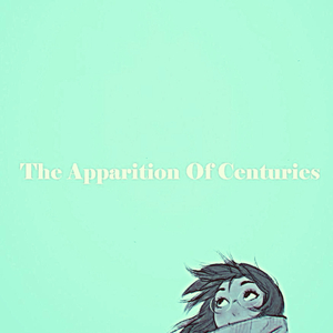 The Apparition Of Centuries