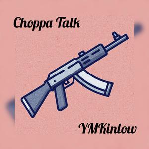 Choppa talk