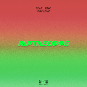 Rip The Opps : ft.Ice CXLD