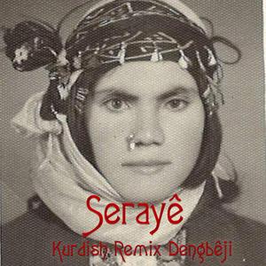 Serayê (Kurdish Remix Dengbêji)