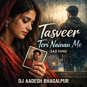 Tasveer Teri Nainan Me (Sad Song)