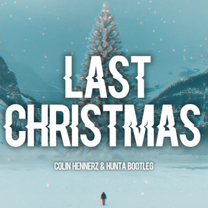 Last Christmas (Colin Hennerz & Hunta bootleg)