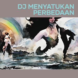 Dj Menyatukan Perbedaan