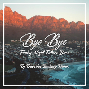 Bye Bye Fvnky Night Future Bass (Remix)
