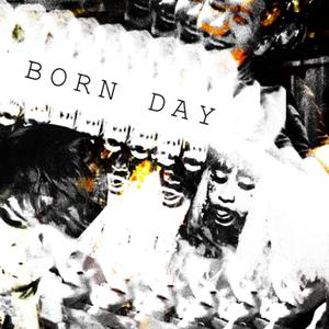 Born Day (feat. Crimson & Brittyxkitty)