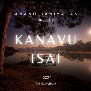 KANAVU ISAI (DREAM MUSIC) | TAMIL ALBUM | 2024