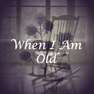 When I Am Old