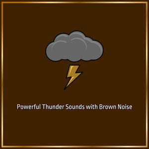 Brown Noise - Pouring Rain - Striking Thunder, Loopable