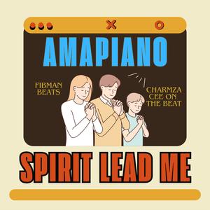Spirit Lead Me Amapiano 2.0 (feat. Charmza Cee On The Beat)