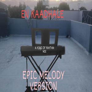 EN KAADHALAE (EPIC MELODY VERSION)