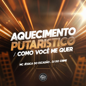 Aquecimento Putarístico / Como Você Me Quer