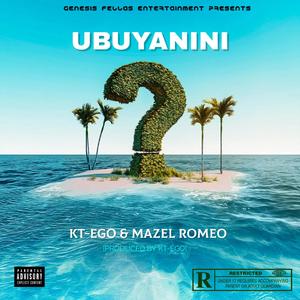 Ubuyanini (feat. Mazel Romeo)