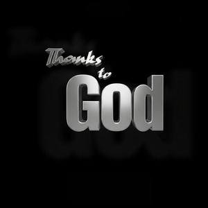 Thanks to God