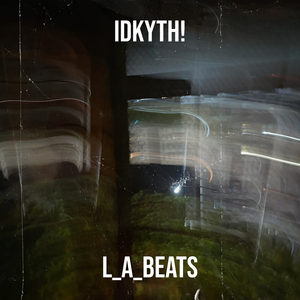 Idkyth!
