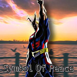 Symbol Of Peace (Inspired by My Hero Academia)