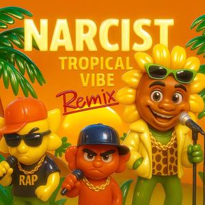 Narcist (Tropical Vibe Remix)