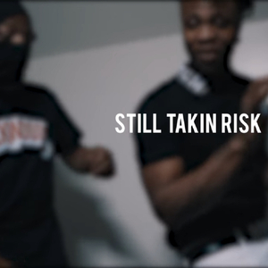 Still Takin Risk