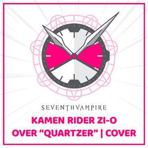 Over "Quartzer" (From "Kamen Rider Zi-O")