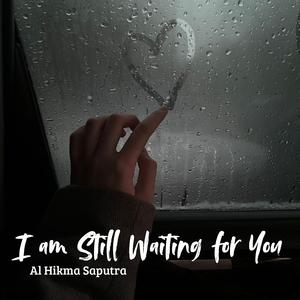 I Am Still Waiting for You