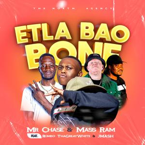 ETLA BAO BONE (feat. Mass Ram, Romeo ThaGreatWhite & JMash)