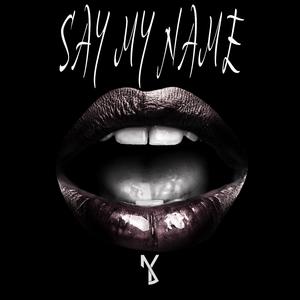 SAY MY NAME