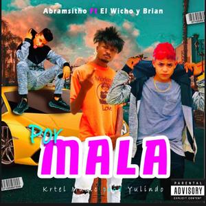 Por Mala (feat. El Wuicho & Bria)