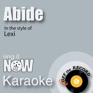 Abide (In the Style of Lexi) [Karaoke Version]