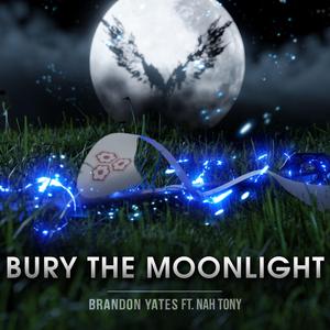 Bury The Moonlight (feat. Nah Tony)