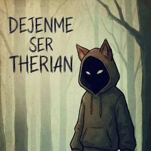 Dejenme ser Therian