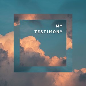 My Testimony