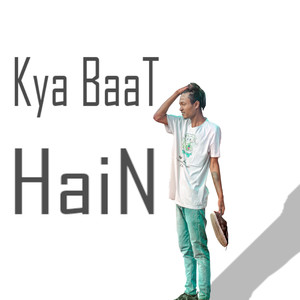 Kya Baat Hain