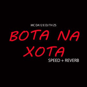 Bota na Xota Speed + Reverb