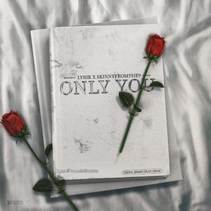 Only You (feat. Skinnyfromthe9)