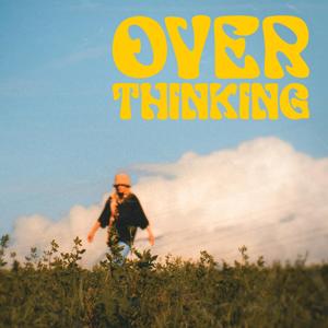 Overthinking