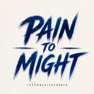 Pain to Might